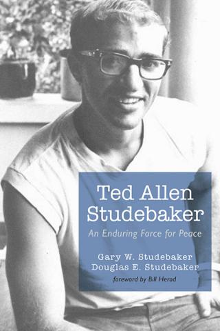 Book: Ted Allen Studebaker: An Enduring Force for Peace
