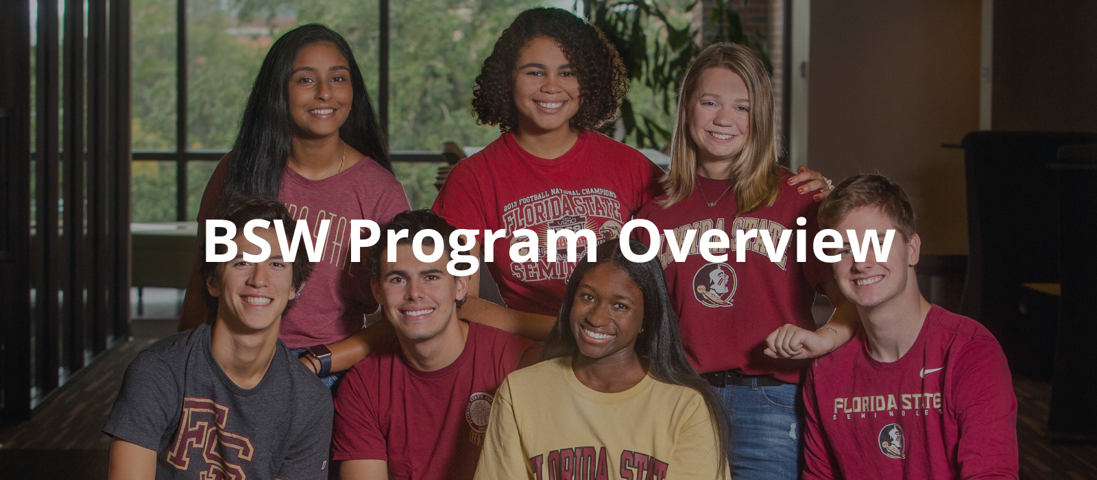 "A group of seven young adults posing for a photo, all wearing Florida State University apparel with the words BSW Program Overview overlaid"