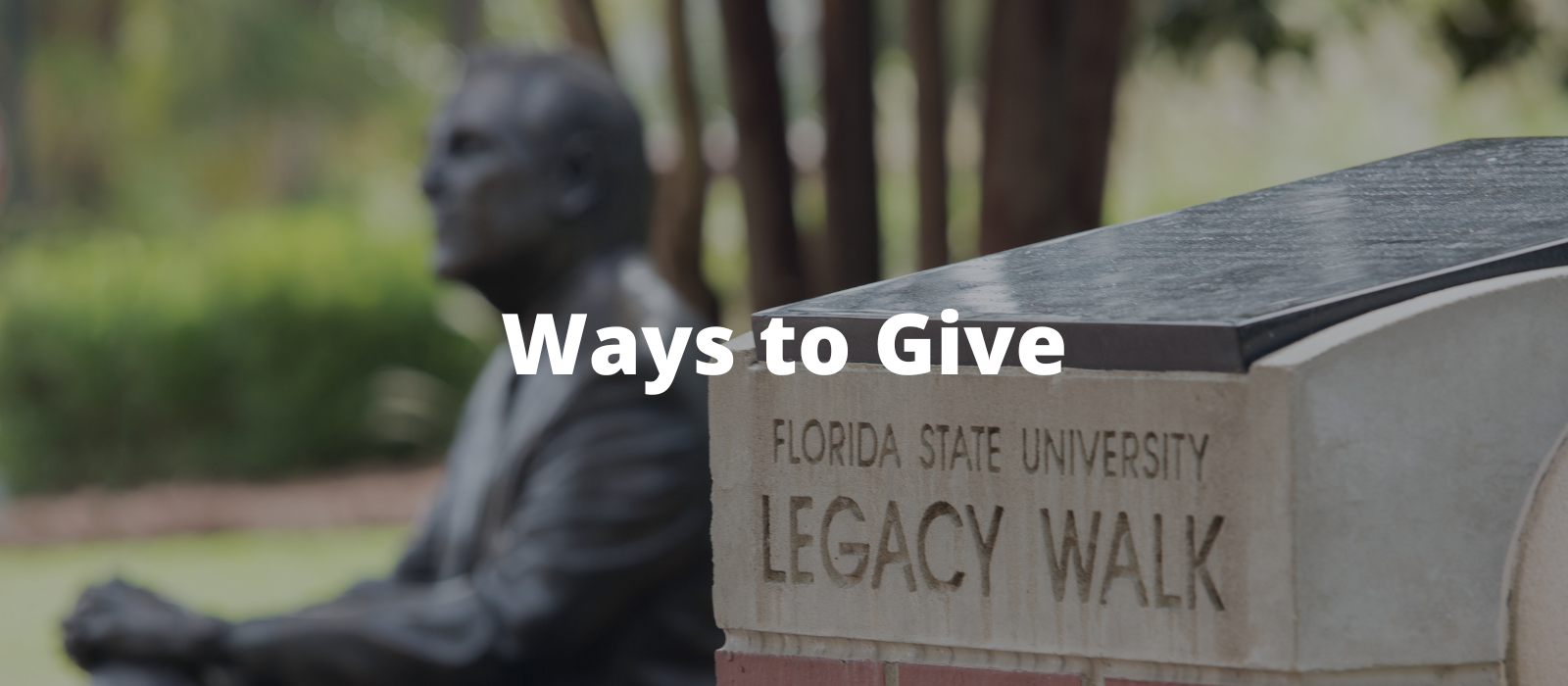 "Web banner with picture of FSU Legacy Walk and bronze statue with the words 'Ways to Give'"