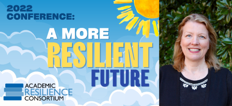 2022 Conference A More Resilient Future for the Academic Resilience Consortium with a picture of Karen Oehme and graphics of a sky with clouds and sun. 