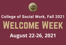 College of Social Work Fall 2021 Welcome Week August 22-26, 2021
