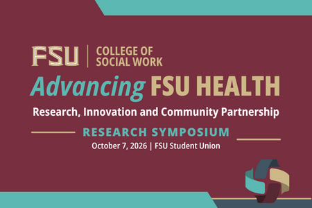 FSU College of Social Work graphic promoting Advancing FSU Health: Research, Innovation and Community Partnership Research Symposium, October 7, 2026, at the FSU Student Union, with garnet, gold, and turquoise branding and the FSU Health logo.