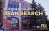 College of Social Work Dean Search graphic with the FSU College of Social Work logo included overlaying a picture of the entrance of University Center Building C.