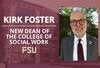 Maroon FSU banner with campus building background and a headshot of a person in a suit and glasses. Text reads: “Kirk Foster – New Dean of the College of Social Work – FSU.”