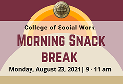 "Morning Snack Break, Monday, August 23, 2021 from 9 to 11 am with sun graphic. "