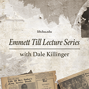 "Emmett Till Lecture Series with David Killinger graphic with clippings of newspapers"