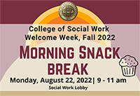 "Morning Snack Break August 21 from 9 until 11 am in the Social Work Lobby flyer with an image of a muffin and sun. "