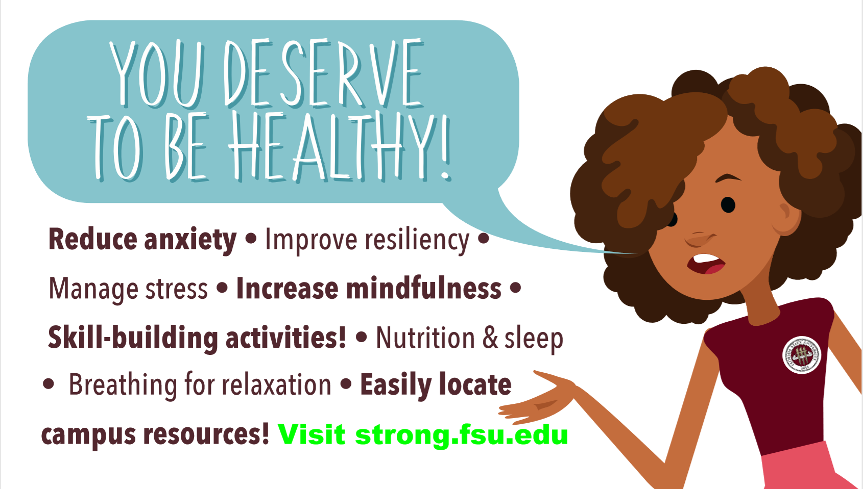 "Graphic of a cartoon person saying in a speech bubble You Deserve to Be Healthy and advising to visit the website. strong.fsu.edu."