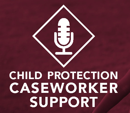 Florida Institute for Child Welfare Postcast : Child Protection Caseworker Support