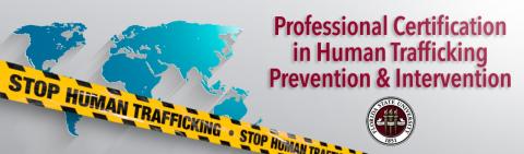 Professional Certification in Human Trafficking Prevention and Intervention graphic with a Stop Human Trafficking banner and world map