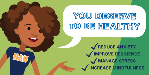 NAU Student Resilience Image - You Deserve to Be Healthy