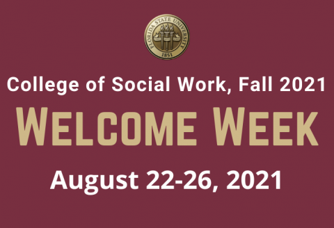 College of Social Work Fall 2021 Welcome Week August 22-26, 2021