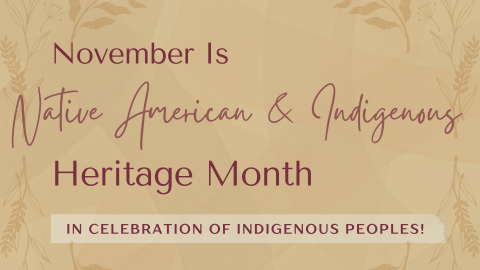 November is Native America and Indigenous Heritage Month in Celebration of Indigenous Peoples!