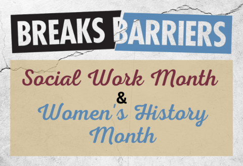 Breaks Barriers Social Work Month and Women's History Month graphic