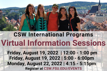 CSW International Programs Virtual Information Sessions August 19 and August 22. Sign up via CSW.FSU.EDU/EVENTS.