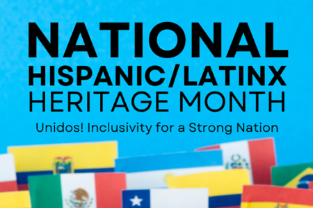 National Hispanic/Latinx Heritage Month: Unidos! Inclusivity for a Strong Nation