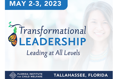 Transformation Leadership: Leading at All Levels on May 2-3, 2023 from the Florida Institute for Child Welfare in Tallahassee Florida flyer with a picture of a butterfly and a picture of a woman. 