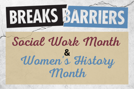 Breaking Barriers graphic for Social Work Month and Women's History Month