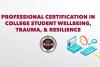 Professsional Certification in College Student Wellbeing, Trauma and Resilience graphic with the FSU Seal and computer 