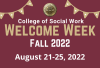 College of Social Work Welcome Week Fall 2022, August 21-25, 2022