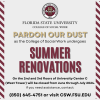 Pardon Our Dust Summer Renovations at the College of Social Work flyer indicating that rennovations will take place on the 2nd and 3rd floors of University Center C (West Tower) from June through July 2024. You can contact 850-645-0017 or visit the csw.fsu.edu website for more information.